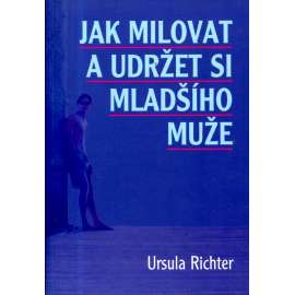 Jak milovat a udržet si mladšího muže