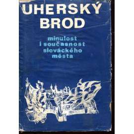 Uherský Brod. Minulost i současnost slováckého města. (Blok, Brno 1972 - dějiny)