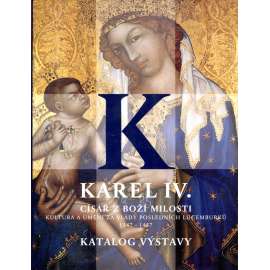 Karel IV. Císař z boží milosti  (katalog výstavy)