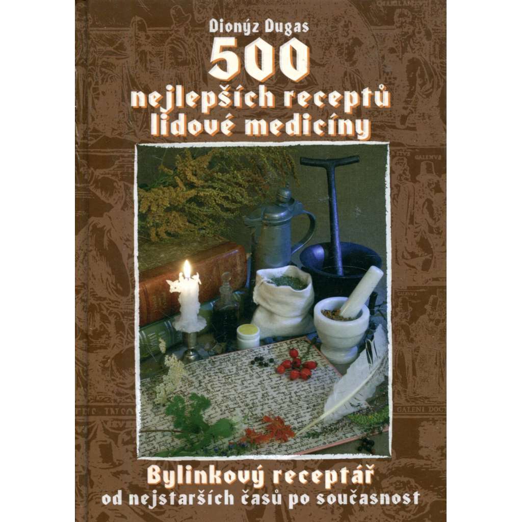 500 nejlepších receptů lidové medicíny (byliny, léčitelství)