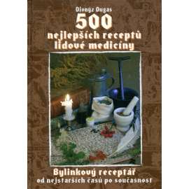 500 nejlepších receptů lidové medicíny (byliny, léčitelství) 500 nejlepších receptů lidové medicíny (byliny, léčitelství)