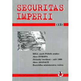 Securitas Imperii 13-Bell aneb Příběh zrádce. Akce Evropa. Jičínský incident - září 1968. Akce Asanace. Rozvědka ministerstva vnitra