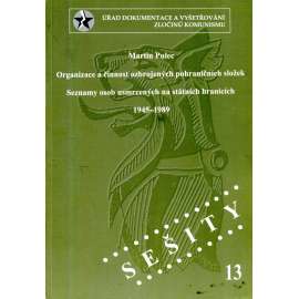 Organizace a činnost ozbrojených pohraničních složek. Seznamy osob usmrcených na státních hranicích 1945-1989 [Obsah: zločiny komunismu, hranice, pohraničníci]