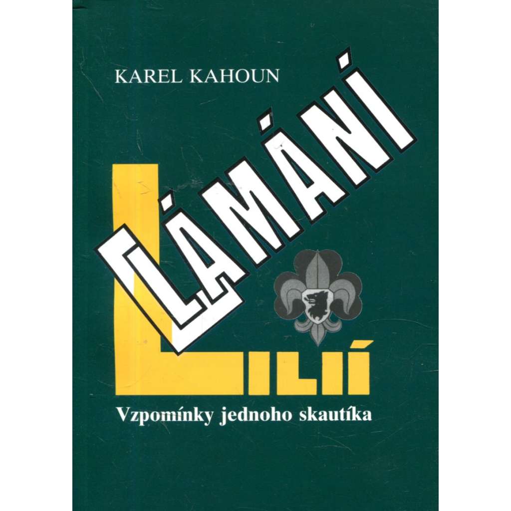 Lámání lilií. Vzpomínky jednoho skautíka (skauting, junák, odboj)