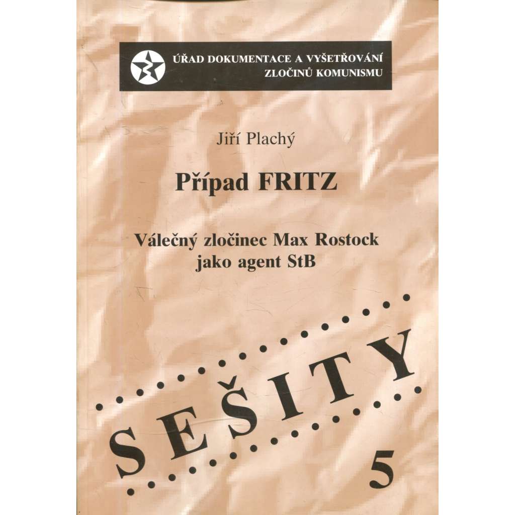 Případ FRITZ. Válečný zločinec Max Rostock jako agent StB