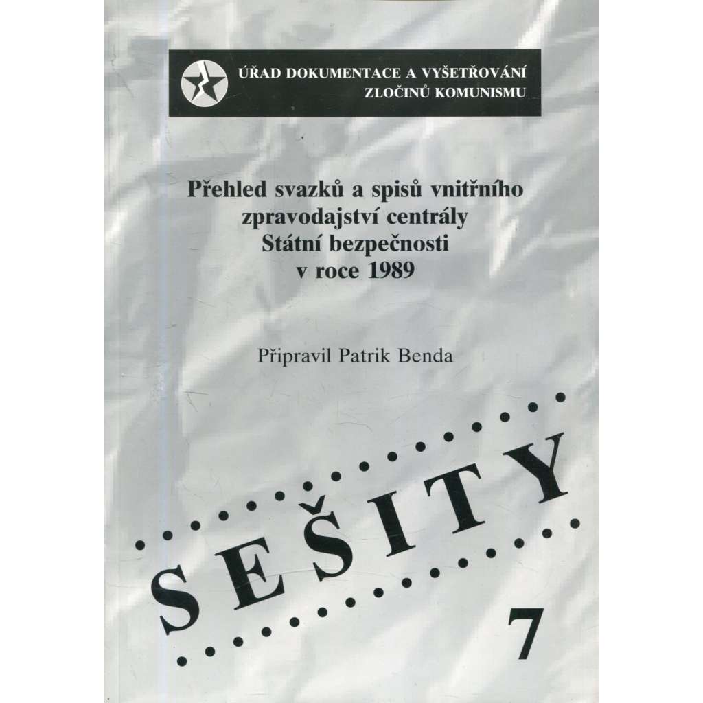 Přehled svazků a spisů vnitřního zpravodajství centrály Státní bezpečnosti v roce 1989 [STB, Vydal Úřad dokumentace a vyšetřování zločinů komunismu]