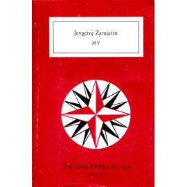 My (Světová četba, sv. 562) Jevgenij Zamjatin My (Světová četba, sv. 562) Jevgenij Zamjatin