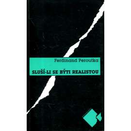 Sluší-li se býti realistou [Ferdinand Peroutka - Výbor článků z literární publicistiky]