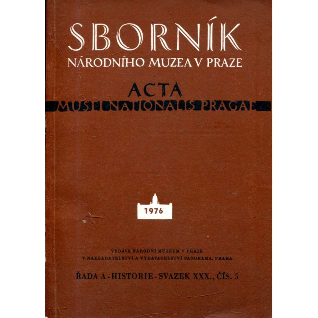 Acta Musei Nationalis Pragae, řada A - Historie - sv. XXX., čís. 5, 1976