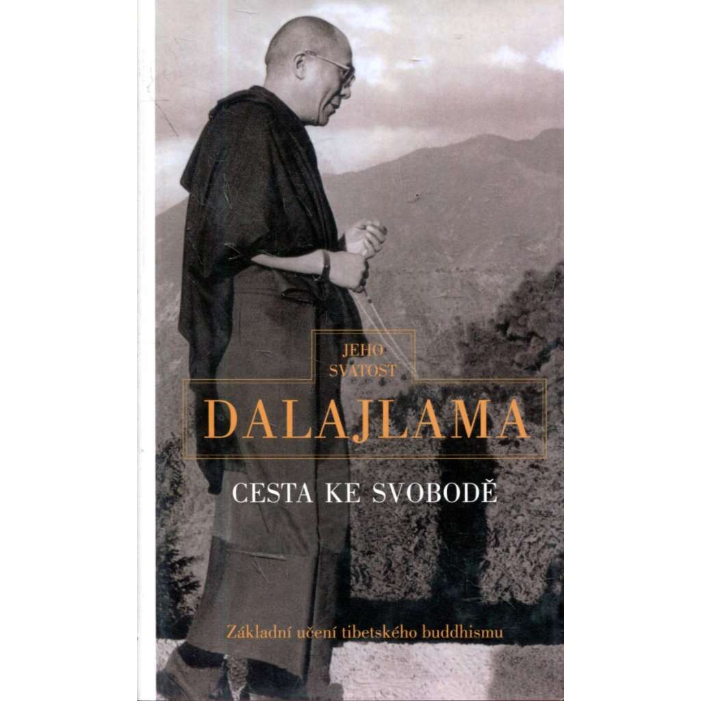 Cesta ke svobodě DALAJLAMA Základní učení tibetského buddhismu