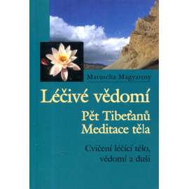 Léčivé vědomí-Pět Tibeťanů - meditace těla - cvičení léčící tělo, vědomí a duši. Znovu nabydete duševní vyrovnanost
