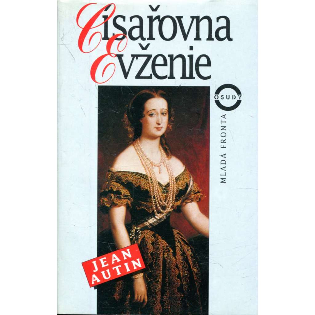 Císařovna Evženie (Životopisný román Evženie, hraběnky z Teby, nazývané de Montijo, císařovny Francouzů (1853-1870)