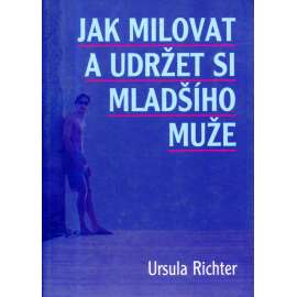 Jak milovat a udržet si mladšího muže
