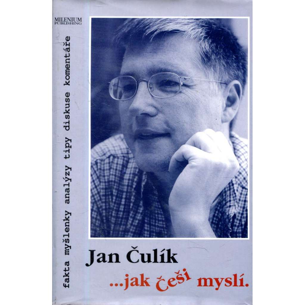 Jak Češi myslí [Jan Čulík - Výbor článků českého exilového novináře, jež byly publikovány v internetovém deníku Britské listy]