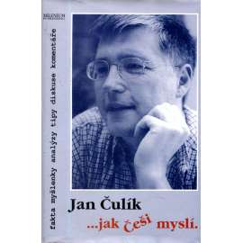 Jak Češi myslí [Jan Čulík - Výbor článků českého exilového novináře, jež byly publikovány v internetovém deníku Britské listy]