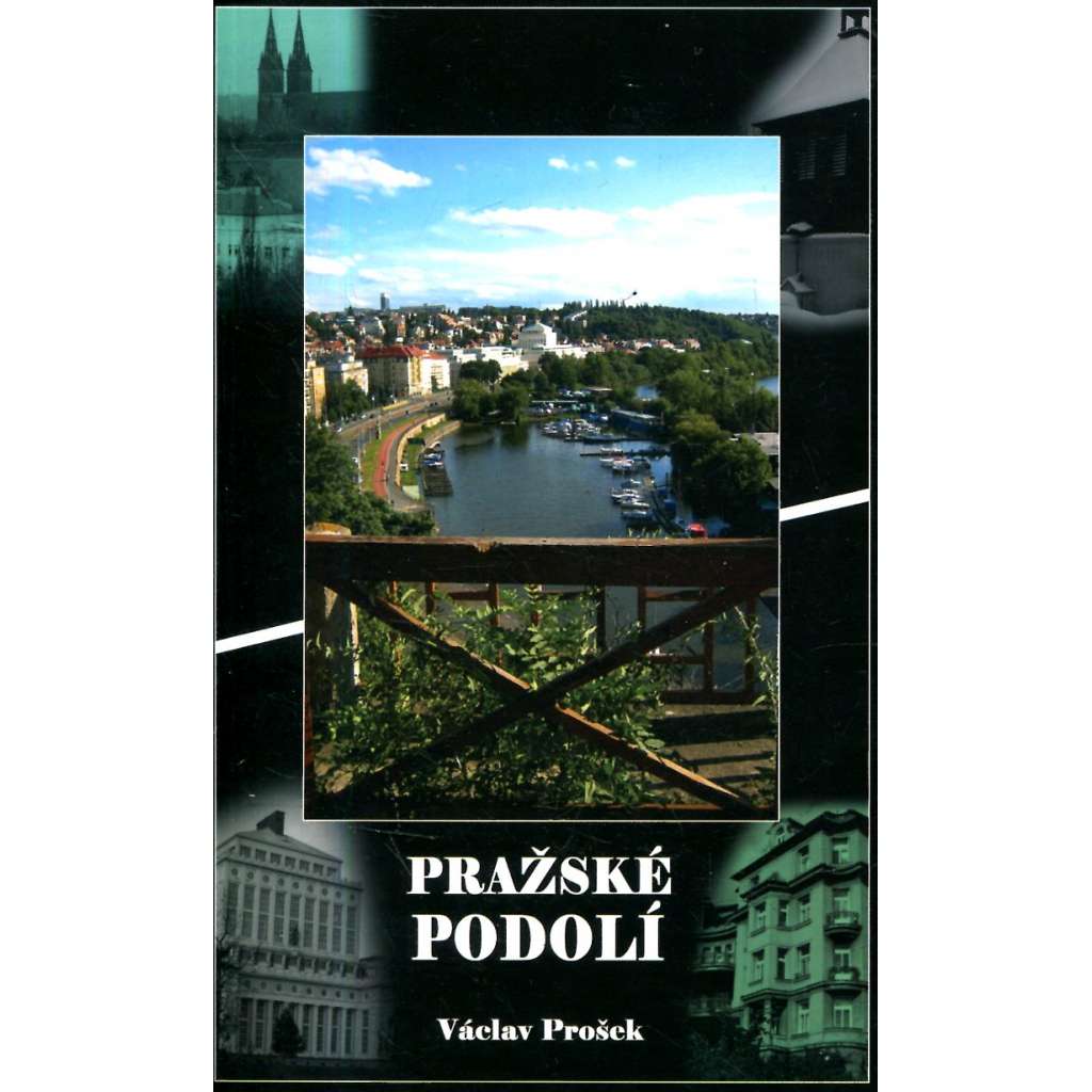 Pražské Podolí ( Václav Prošek ) Místopisně-historický průvodce s historií Antikvariátu Prošek.