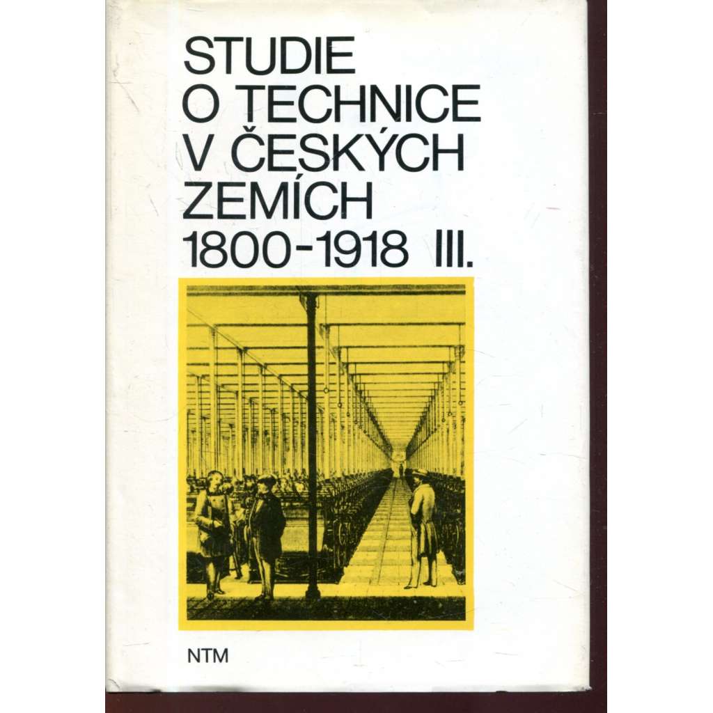 Studie o technice v českých zemích 1800-1918 - III. (Sborník Národního technického muzea)