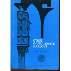 Čtení o Universitě Karlově (Sborník, Univerzita Karlova v Praze, mj. Založení university v Praze; Vznik Karolina; O vzniku Dekretu kutnohorského; HUsova chvála Prahy a království českého)