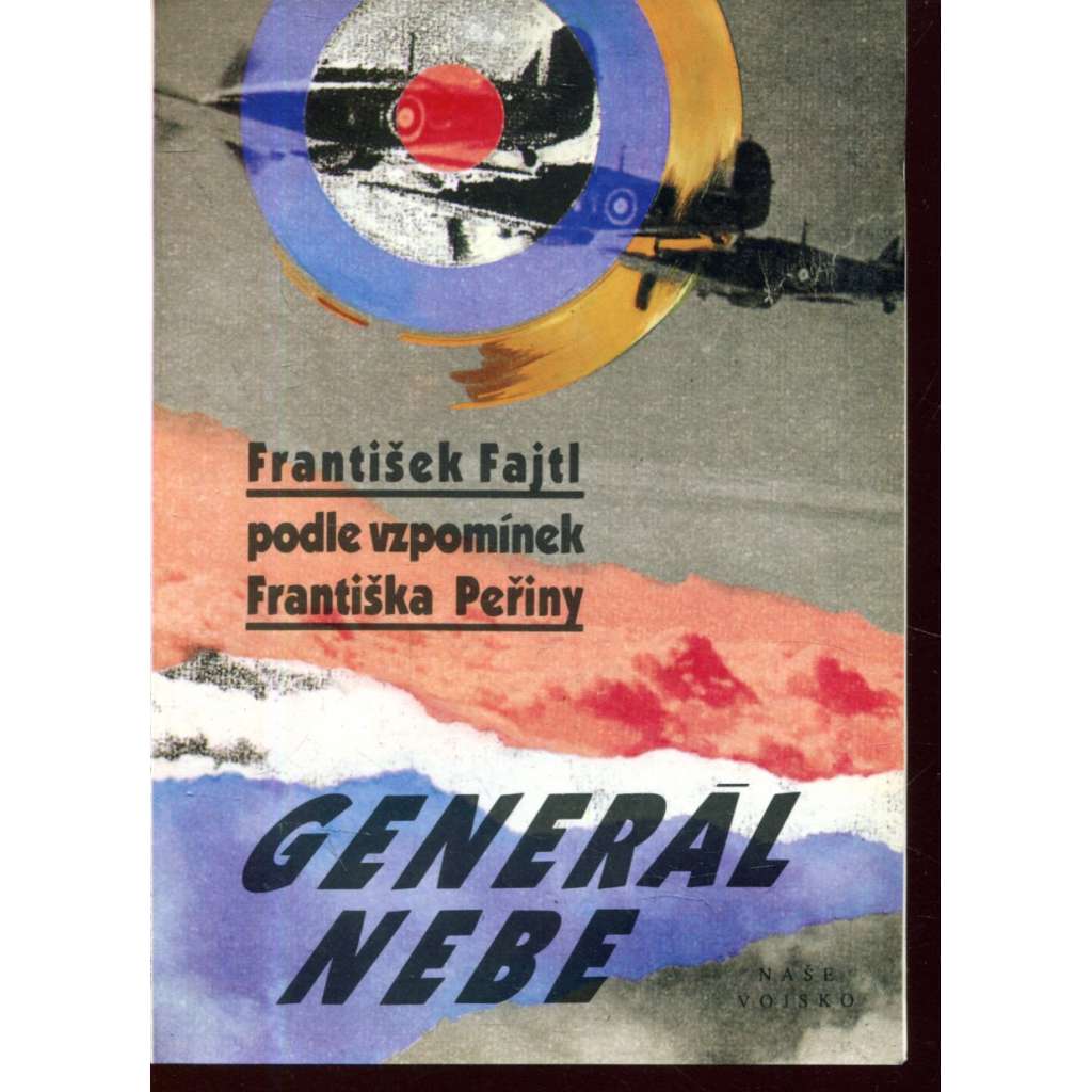 Generál nebe [František Peřina - letec, pilot RAF, druhá světová válka, britské letectvo, bitva o Anglii, stíhací eso]