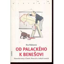 Od Palackého k Benešovi - německé texty o Češích, Němcích a českých zemích