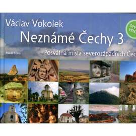 Neznámé Čechy 3 - Posvátná místa severozápadních Čech