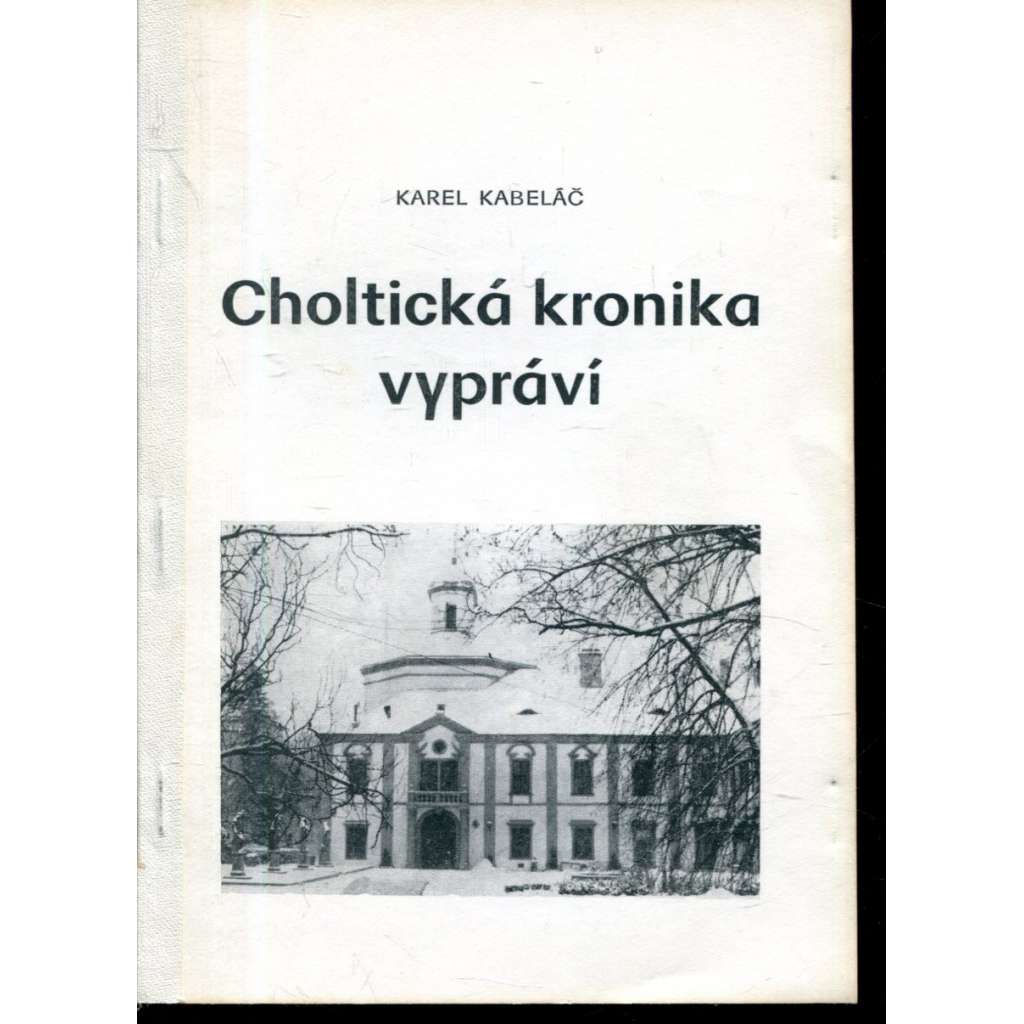 Choltická kronika vypráví (Choltice, Pardubice) Choltická kronika vypráví (Choltice, Pardubice)