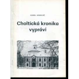 Choltická kronika vypráví (Choltice, Pardubice) Choltická kronika vypráví (Choltice, Pardubice)