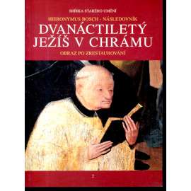 Dvanáctiletý Ježíš v chrámu (H. Bosch) (obraz po zrestaurování) (výstavní katalog, Národní galerie, malířství, zaalpská renesance)