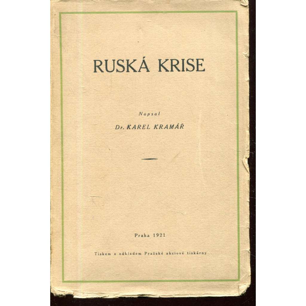 Ruská krise -Karel Kramář [z obsahu: Rusko, úvahy, revoluce 1905 i 1917, válka, bolševici]