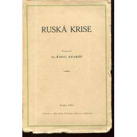 Ruská krise -Karel Kramář [z obsahu: Rusko, úvahy, revoluce 1905 i 1917, válka, bolševici]