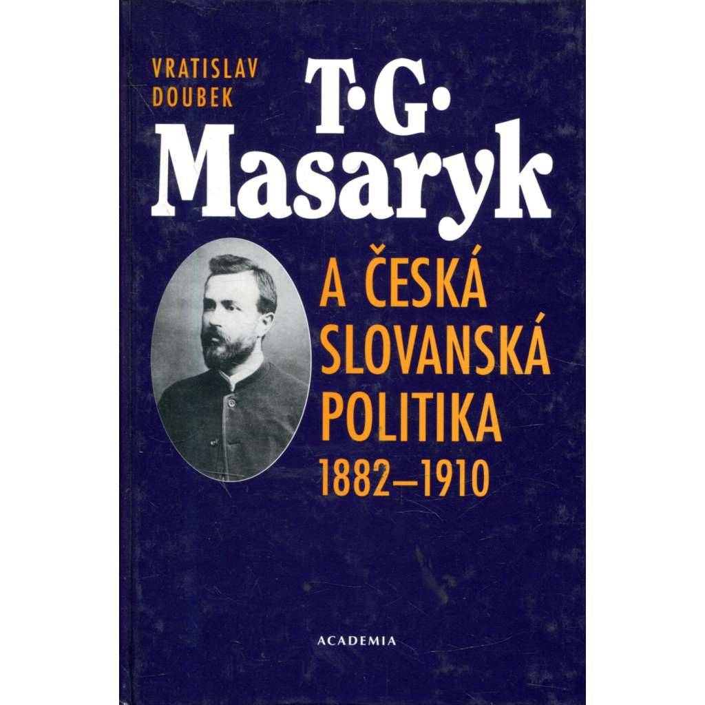 T. G. Masaryk a česká slovanská politika 1882-1910