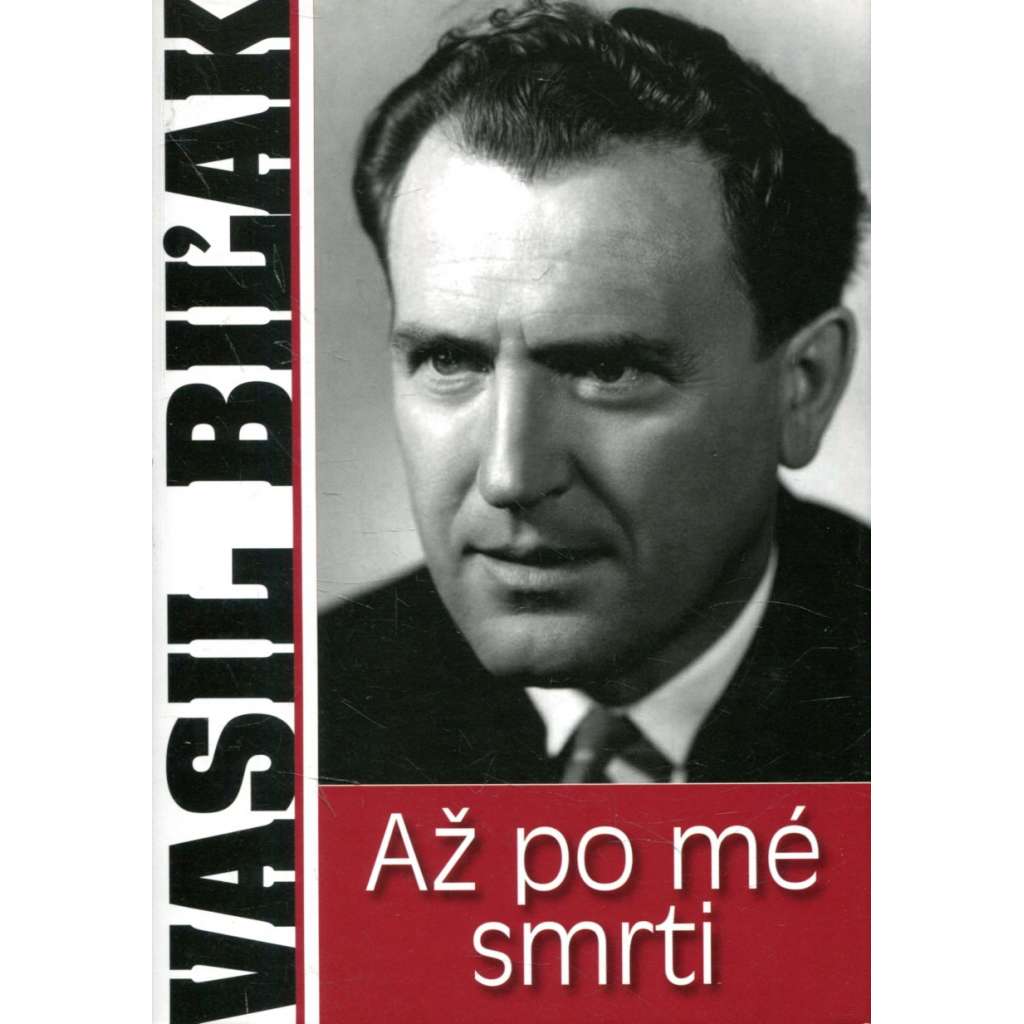 Až po mé smrti [Vasil Bilak - paměti komunistického funkcionáře]