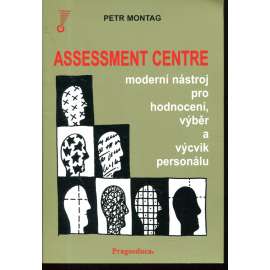Assessment centre: moderní nástroj pro hodnocení, výběr a výcvik personálu