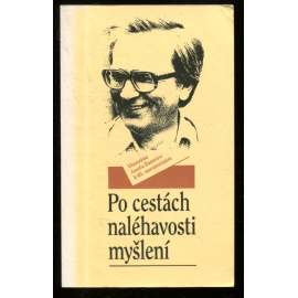 Po cestách naléhavosti myšlení [věnováno Josefu Zumrovi k 65. narozeninám. Sborník prací, jejichž smyslem je především destrukce samozřejmosti]