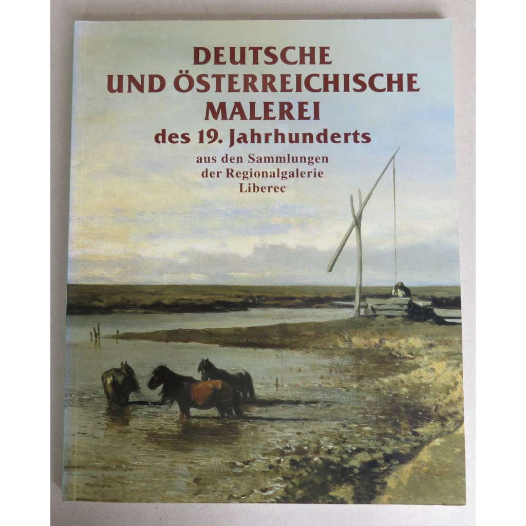 Der Katalog deutscher und österreichischer Malerei des 19. Jahrhunderts aus den Sammlungen der Regionalgalerie Liberec