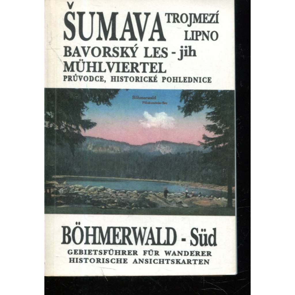 Šumava Lipno, Trojmezí (Bavorský les - jih Mühlviertel) Šumava Lipno, Trojmezí (Bavorský les - jih Mühlviertel)