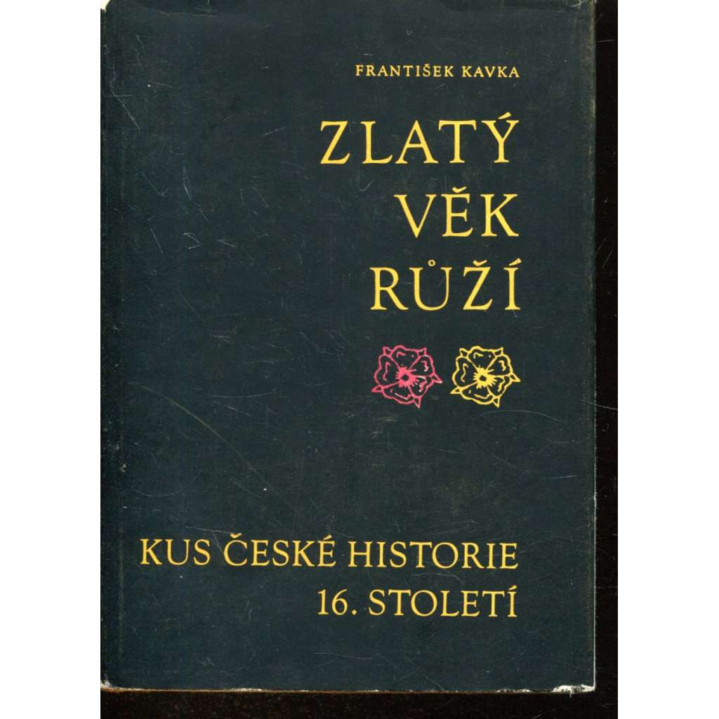 Zlatý věk Růží [Kus české historie 16. století - Rožmberkové, česká šlechta, šlechtické rody, Jižní Čechy]