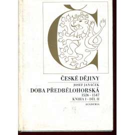 České dějiny (doba předbělohorská) Kniha I., díl II. [ česká renesance, Ferdinand I. Habsburský, král, města a šlechta v 16. století]