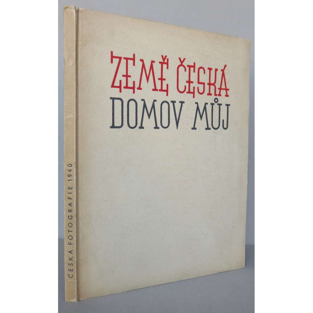 Země česká domov můj. Česká fotografie 1940