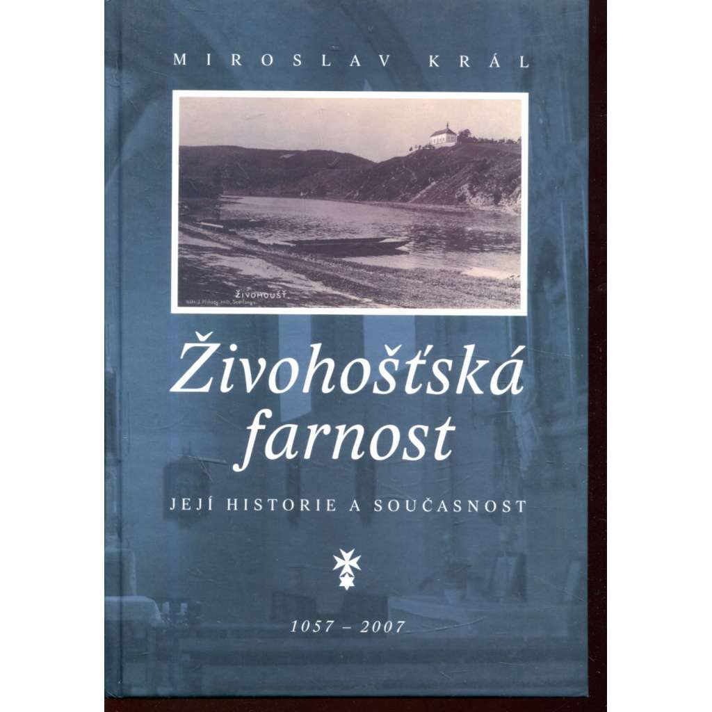 Živohošťská farnost, její historie a současnost [Živohošť, Chotilsko, Povltaví, Vltava]