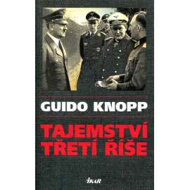 Tajemství Třetí říše (2. sv. válka, nacismus, Hitler) Tajemství Třetí říše (2. sv. válka, nacismus, Hitler)