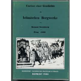 Umrisse einer Geschichte der böhmischen Bergwerke 2 [= Bibliografie a prameny Narodnho technickeho muzea v Praze 18] (hornictví, dolování)