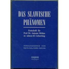 Das slawische Phänomen. Festschrift für Prof. Dr. Antonin Mestan zu seinem 65. Geburtstag