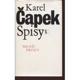Menší prózy - Karel Čapek (Spisy Karla Čapka, svazek X., 1992) Menší prózy - Karel Čapek (Spisy Karla Čapka, svazek X., 1992)