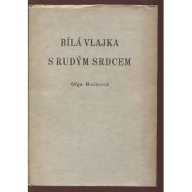 Bílá vlajka s rudým srdcem (podpis Olga Waltrová)