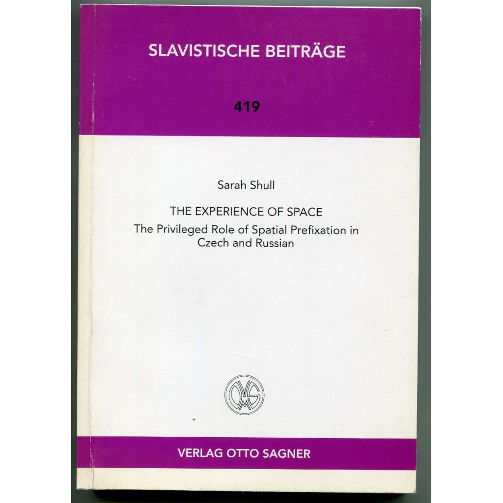 The Experience of Space. The Privileged Roel of Spatial Prefixation in Czech and Russian [Slavistische Beiträge, Band 419]