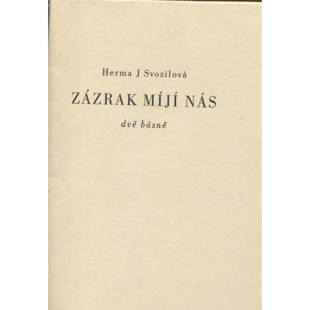 Zázrak míjí nás (podpis Herma J. Svozilová)