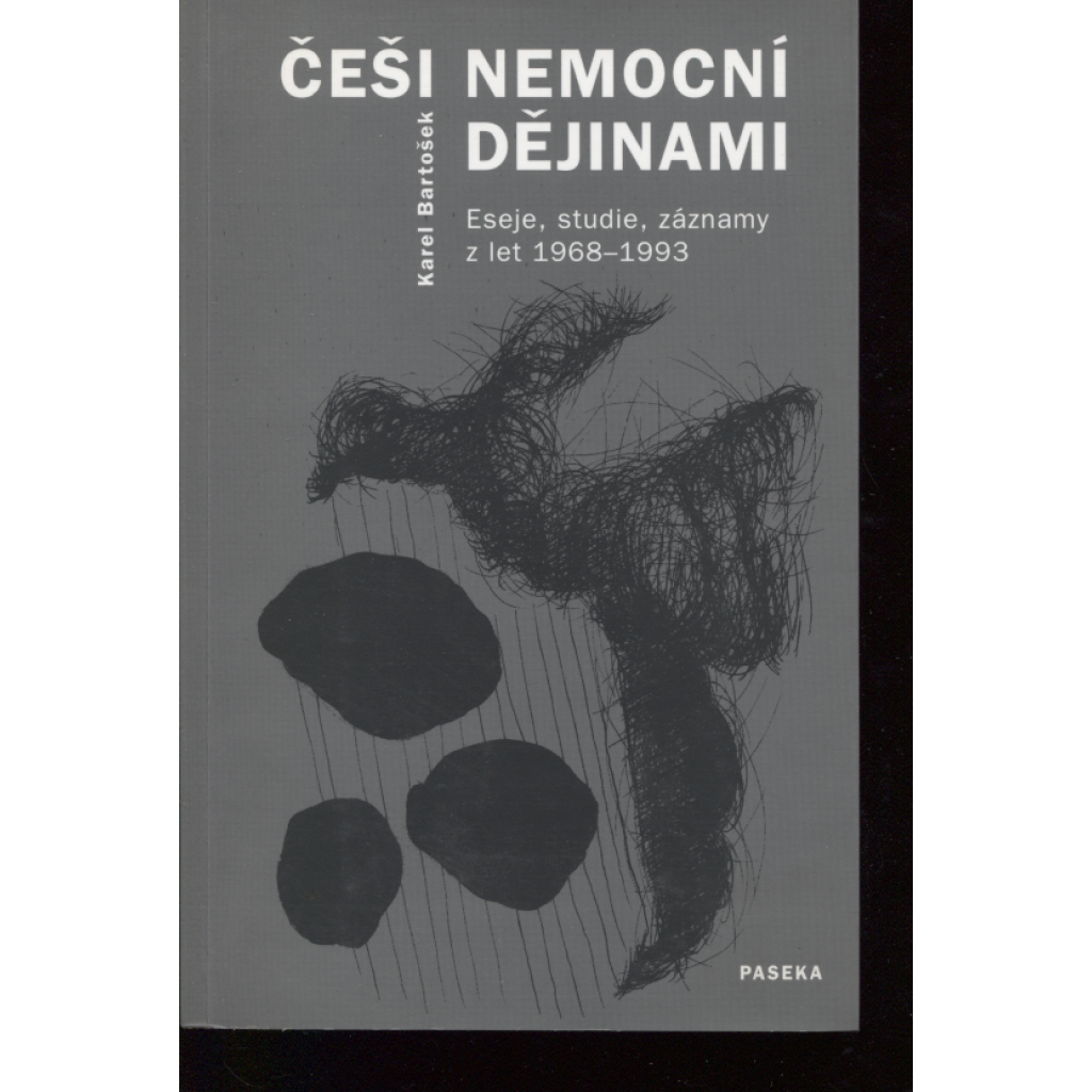 Češi nemocní dějinami Češi nemocní dějinami