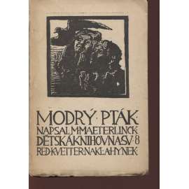 Modrý pták (dřevoryt František Bílek, báchorka o pěti dějstvích a deseti obrazech) Modrý pták (dřevoryt František Bílek, báchorka o pěti dějstvích a deseti obrazech)