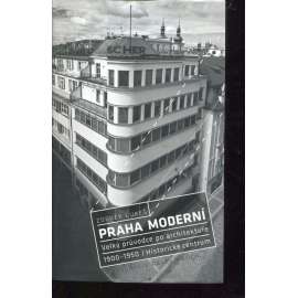 Praha moderní. Velký průvodce po architektuře 1900-1950 / Historické centrum. Praha moderní. Velký průvodce po architektuře 1900-1950 / Historické centrum.